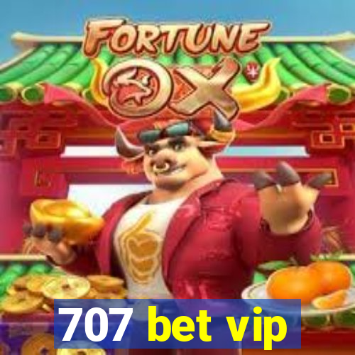 707 bet vip